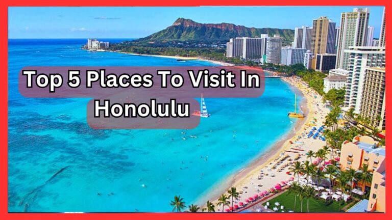 Top 5 Places To Visit In Honolulu | Ultimate Travel Guide