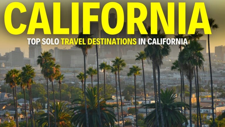 Top Solo Travel Destinations in California