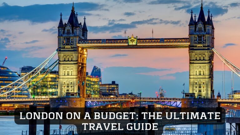 London on a Budget: The Ultimate Travel Guide 2023 – Dream Trips