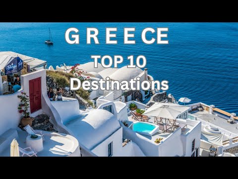 Top 10 Must Visit Places in Greece